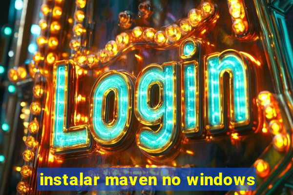 instalar maven no windows